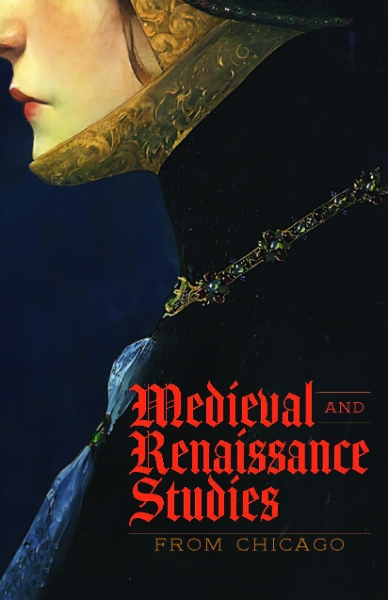 Medieval and Renaissance Studies from the University of Chicago Press